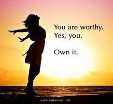 You are worthy.