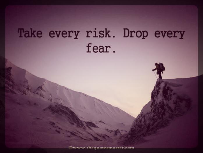 There are risks worth taking in life. Take that leap of faith now.