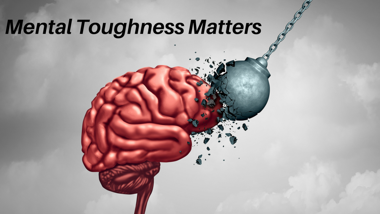 Work on your Mental Toughness